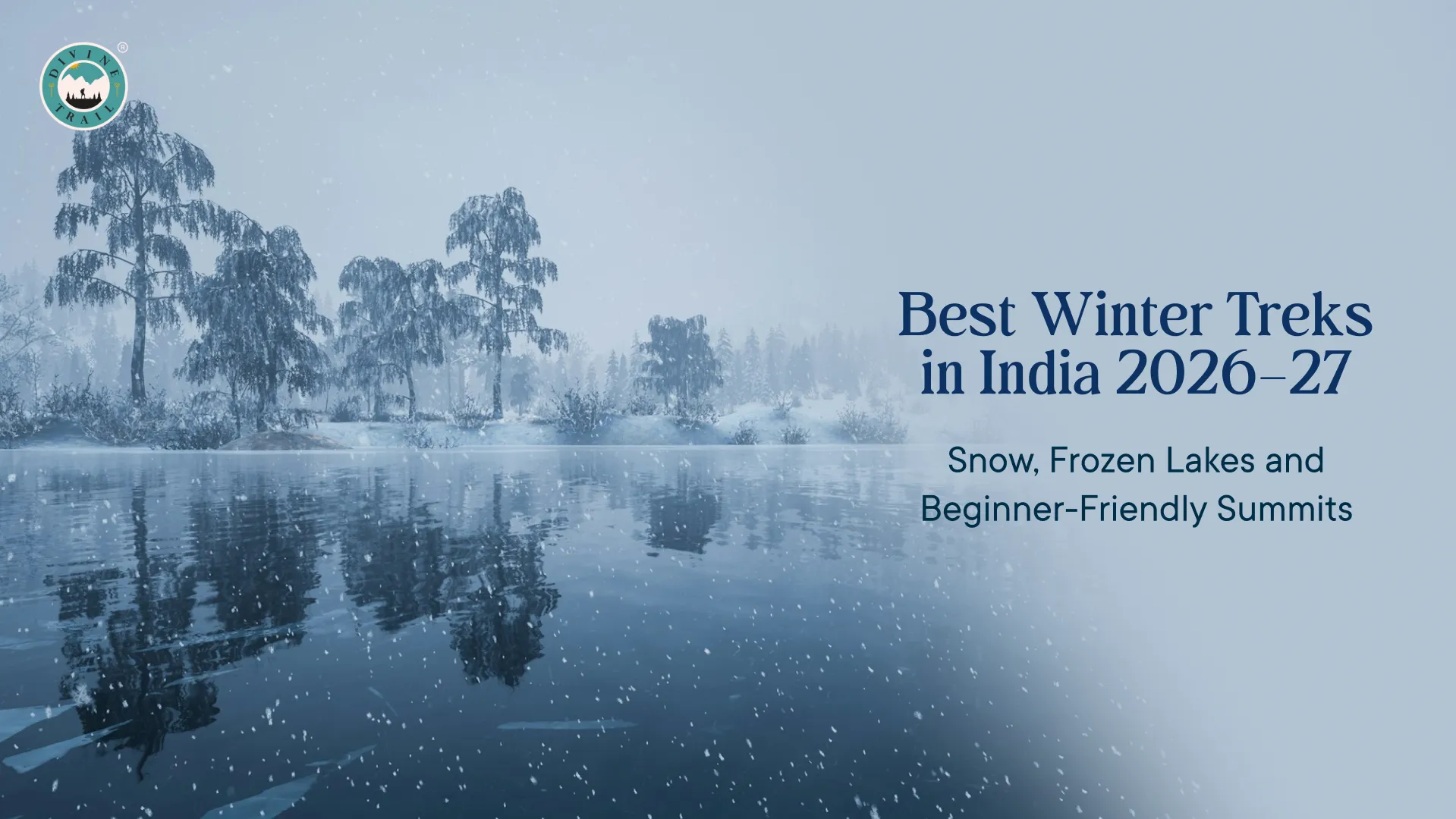 Best Winter Treks in India 2026–27: Snow, Frozen Lakes and Beginner-Friendly Summits
